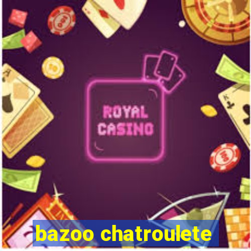 bazoo chatroulete